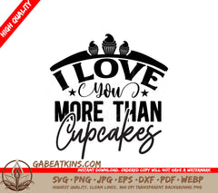 I Love You More Than Cupcakes SVG SVG