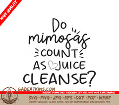 Funny Mimosa Juice Cleanse SVG SVG