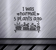 I Was Normal 5 Plants Ago SVG SVG