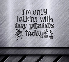 Funny Plant SVG - Talking To Plants SVG