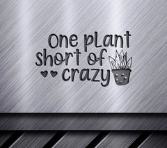 One Plant Short Of Crazy SVG SVG
