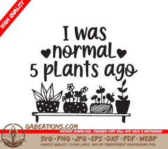 I Was Normal 5 Plants Ago SVG SVG