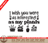 Funny Plant SVG - I Wish You Were SVG
