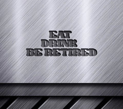 Eat Drink Be Retired SVG SVG