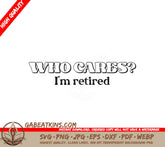 Retired Who Cares SVG SVG