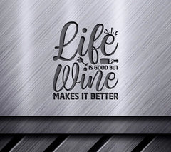 Wine Makes Life Better SVG SVG