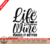 Wine Makes Life Better SVG SVG