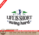 Life Is Short Swing Hard SVG SVG