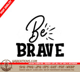 Be Brave SVG Quote Sticker SVG