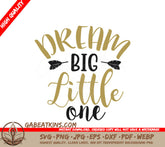 Dream Big Little One SVG SVG