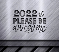 2022 Please Be Awesome SVG SVG
