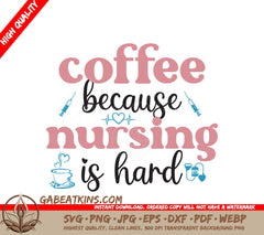 Coffee Nursing Is Hard SVG SVG