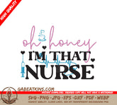 Oh Honey, Im That Nurse SVG SVG
