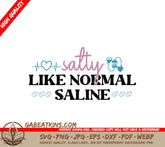 Salty Like Normal Saline SVG SVG
