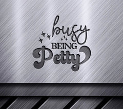 Busy Being Petty SVG Design SVG