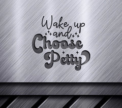 Wake Up & Choose Petty SVG SVG