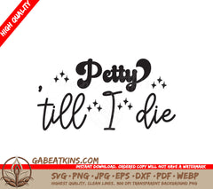 Petty Till I Die SVG SVG