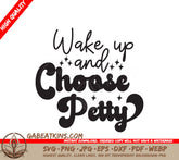 Wake Up & Choose Petty SVG SVG