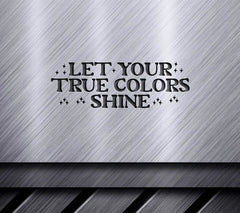 Let Your True Colors Shine SVG SVG