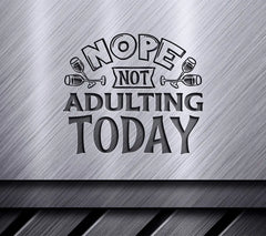 Nope Not Adulting Today SVG SVG