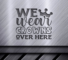 We Wear Crowns SVG SVG