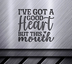 Good Heart, Sassy Mouth SVG SVG