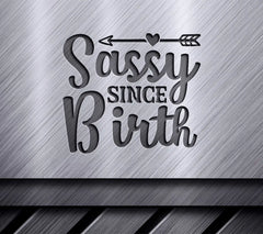 Sassy Since Birth SVG SVG