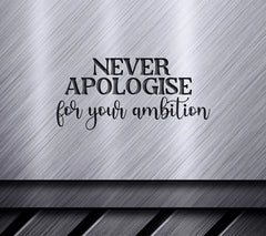 Never Apologize Ambition SVG SVG