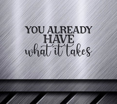 You Have What It Takes SVG SVG