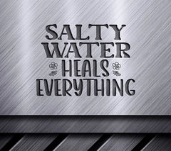 Salty Water Heals Everything SVG SVG