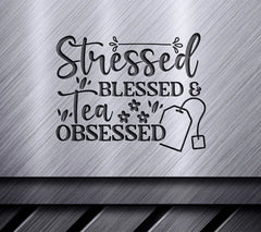 Stressed Blessed Tea Obsessed SVG SVG
