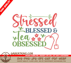 Stressed Blessed Tea Obsessed SVG SVG