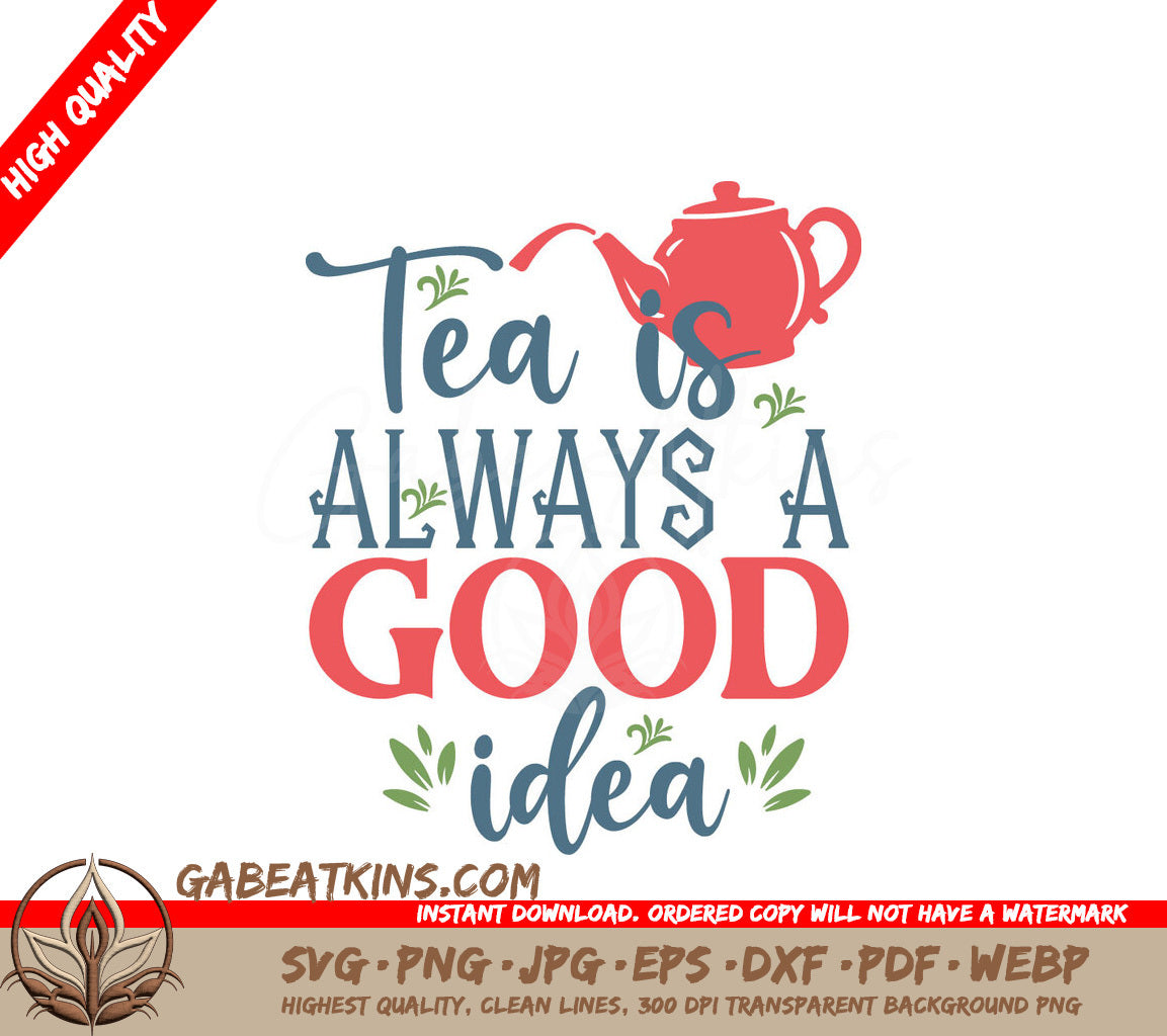 Tea Is Always A Good Idea SVG SVG