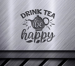 Drink Tea Be Happy SVG SVG