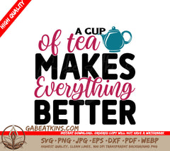 Tea Makes Everything Better SVG SVG