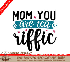 Mom You Are Tea-Rific SVG SVG