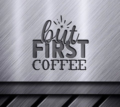 But First, Coffee SVG SVG