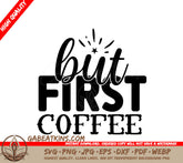 But First, Coffee SVG SVG