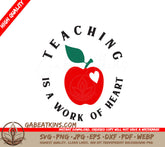 Teaching Is A Work Of Heart SVG SVG