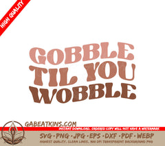 Gobble Til You Wobble SVG Design SVG