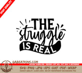 The Struggle Is Real SVG Sticker SVG