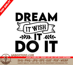 Dream It Wish It Do It SVG SVG