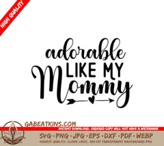 Adorable Like My Mommy SVG SVG