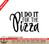 I Do It For Pizza SVG SVG