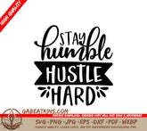 Stay Humble Hustle Hard SVG SVG
