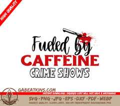 Caffeine Fueled Crime Shows SVG SVG
