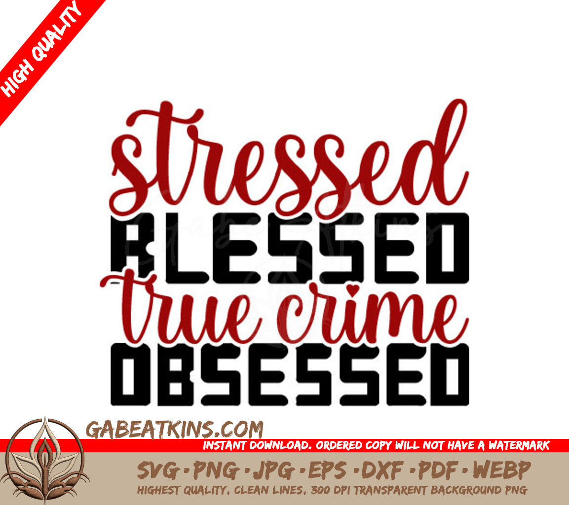 Stressed Blessed True Crime SVG SVG