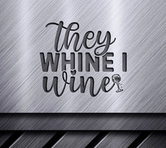 They Whine, I Wine SVG SVG