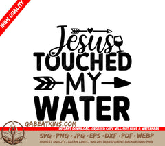 Jesus Touched My Water SVG SVG