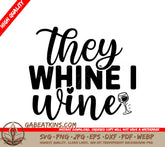 They Whine, I Wine SVG SVG